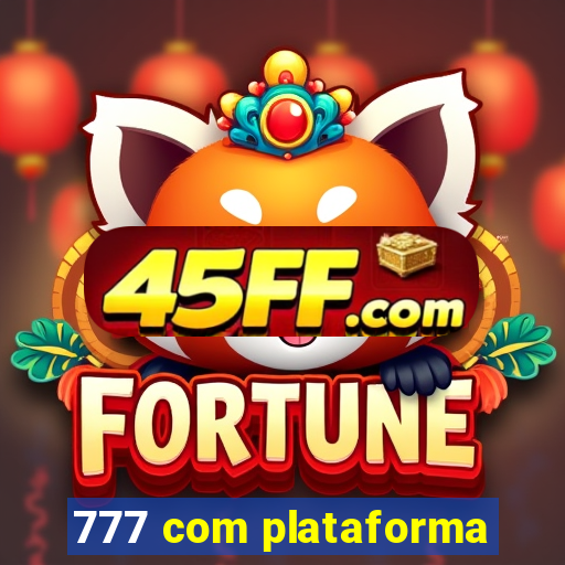 777 com plataforma